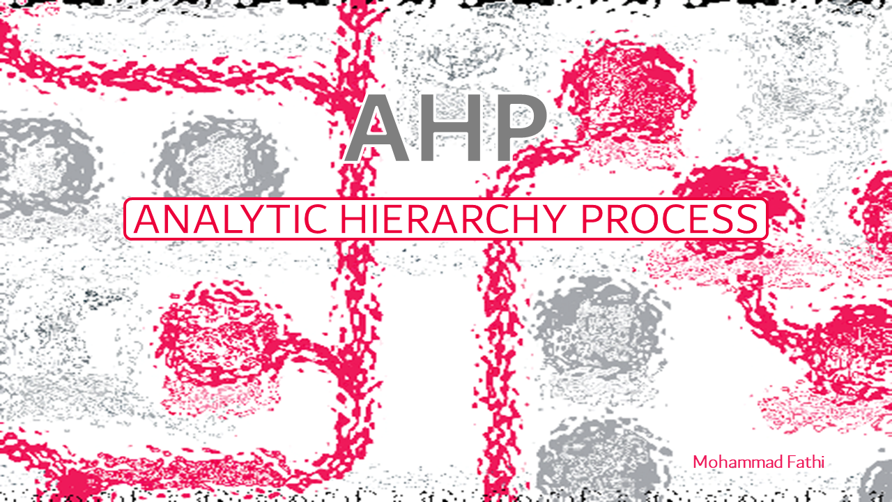 Analytic Hierarchy Process  (AHP)